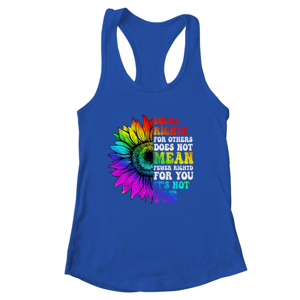 Equal Rights For Others Its Not Pie LGBT Pride Month Shirt & Tank Top | siriusteestore