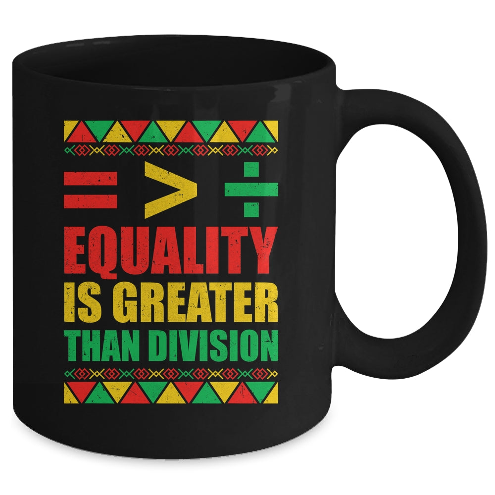 Equality Is Greater Than Division Math Black History Month Mug | siriusteestore