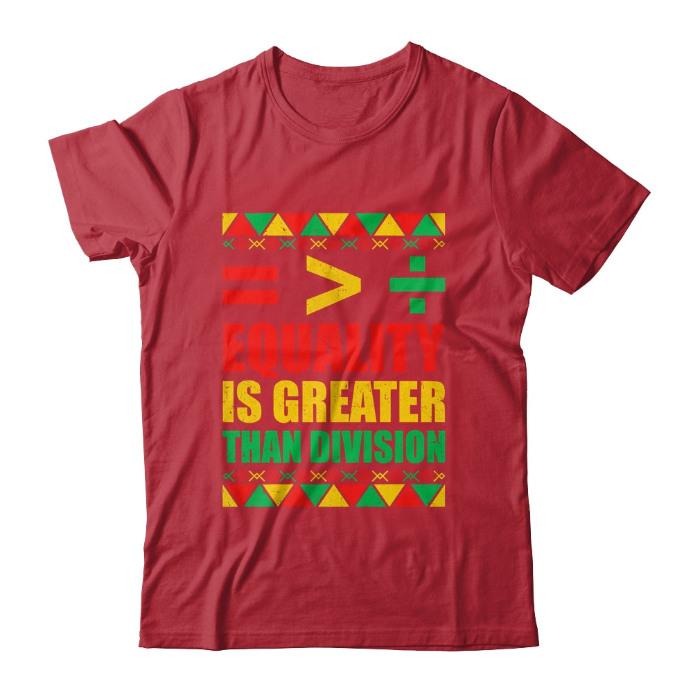 Equality Is Greater Than Division Math Black History Month Shirt & Hoodie | siriusteestore