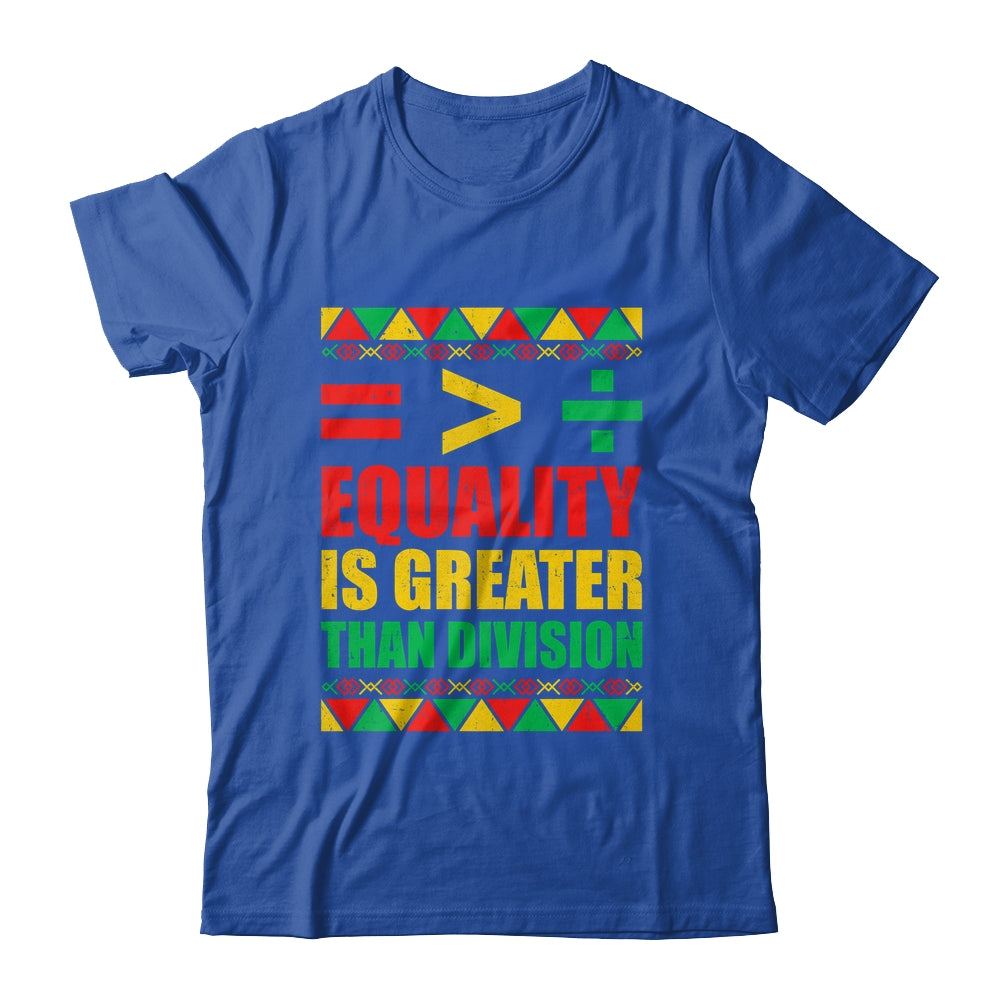 Equality Is Greater Than Division Math Black History Month Shirt & Hoodie | siriusteestore