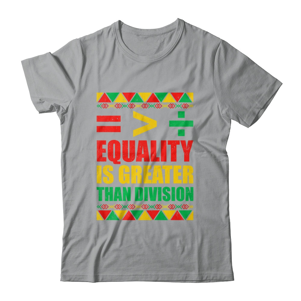 Equality Is Greater Than Division Math Black History Month Shirt & Hoodie | siriusteestore