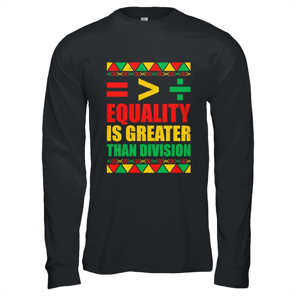 Equality Is Greater Than Division Math Black History Month Shirt & Hoodie | siriusteestore