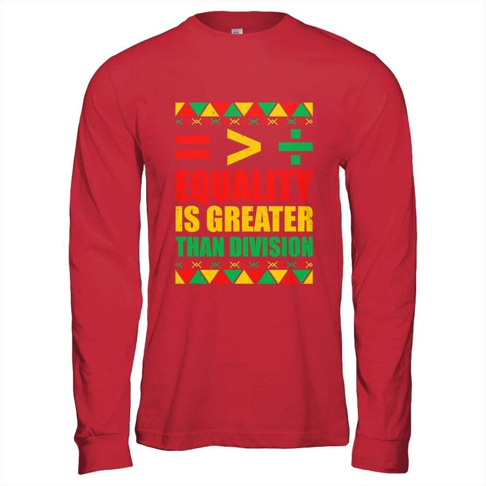 Equality Is Greater Than Division Math Black History Month Shirt & Hoodie | siriusteestore
