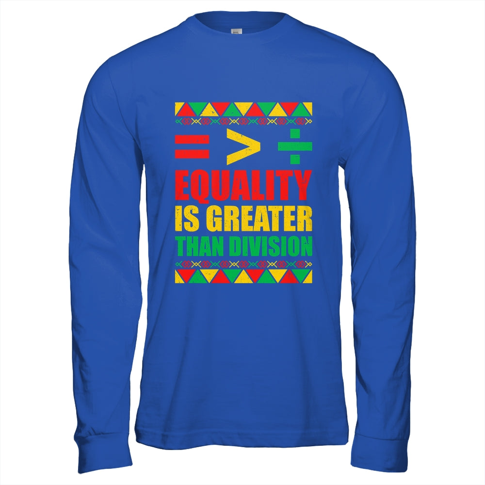Equality Is Greater Than Division Math Black History Month Shirt & Hoodie | siriusteestore