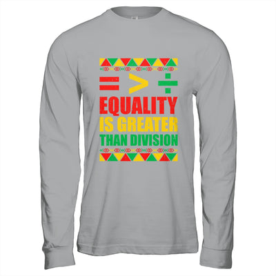 Equality Is Greater Than Division Math Black History Month Shirt & Hoodie | siriusteestore