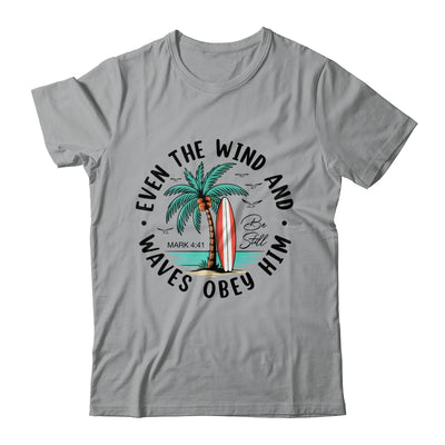 Even The Wind And The Waves Obey Him Christian Bible Verse Shirt & Hoodie | siriusteestore
