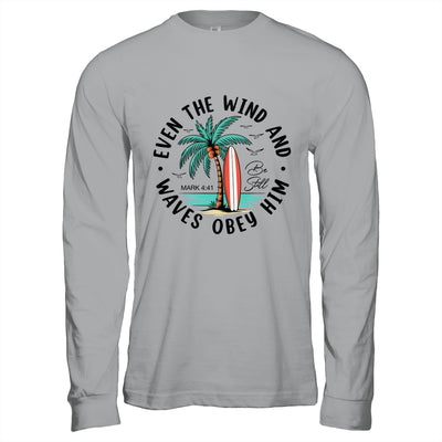 Even The Wind And The Waves Obey Him Christian Bible Verse Shirt & Hoodie | siriusteestore