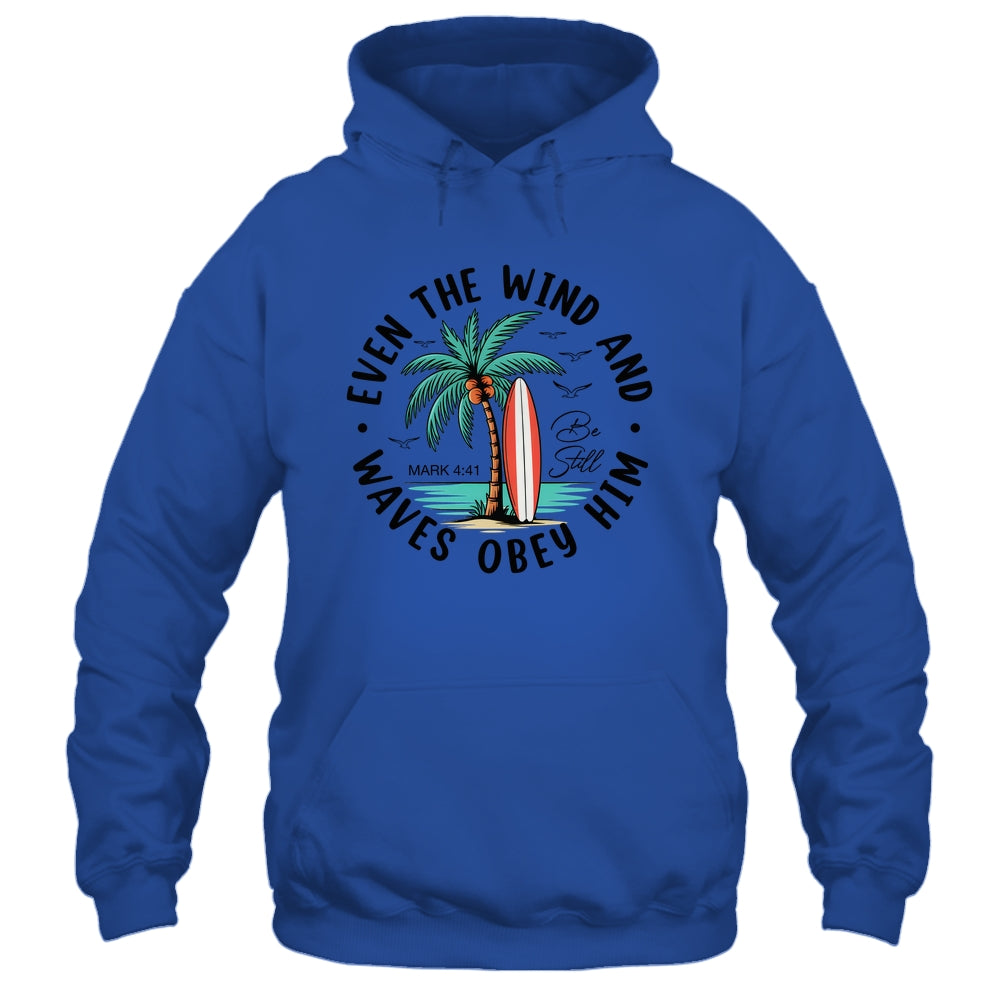 Even The Wind And The Waves Obey Him Christian Bible Verse Shirt & Hoodie | siriusteestore