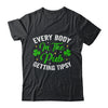 Everybody In The Pub Getting Tipsy St Patricks Day Funny Shirt & Hoodie | siriusteestore