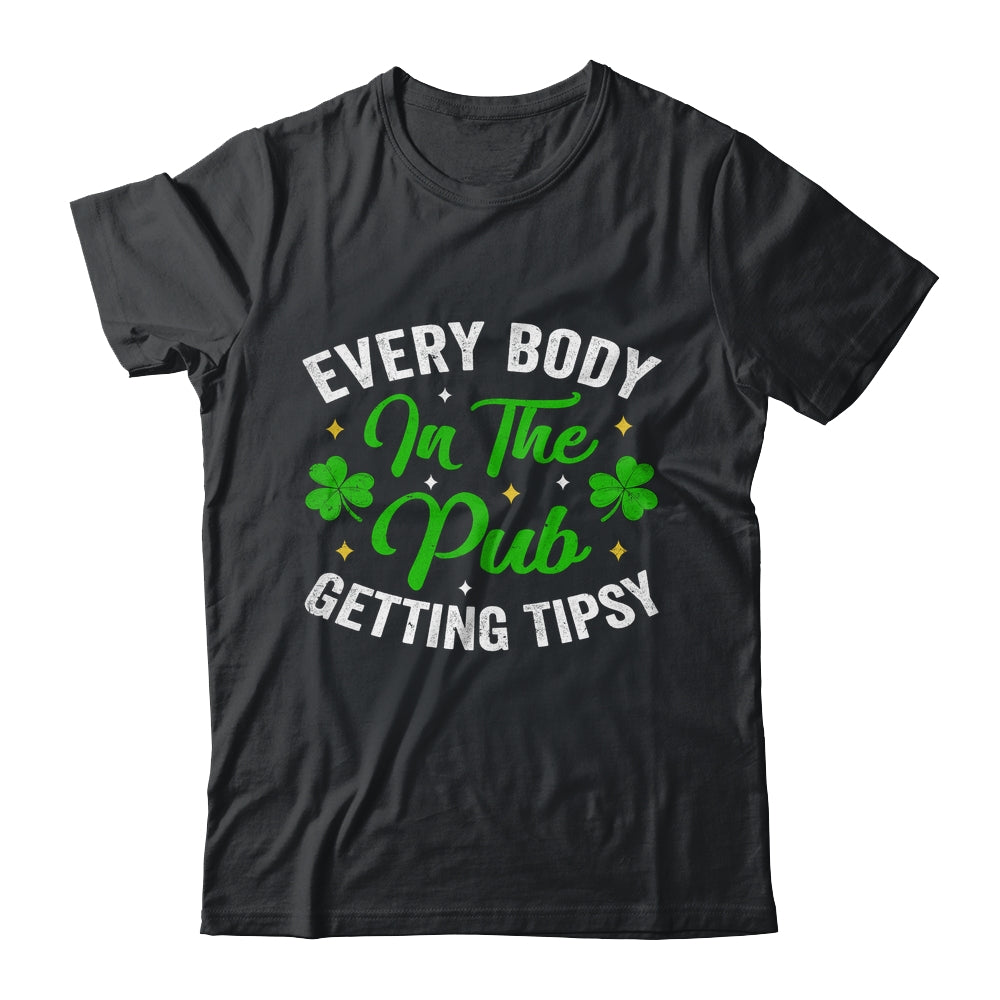 Everybody In The Pub Getting Tipsy St Patricks Day Funny Shirt & Hoodie | siriusteestore