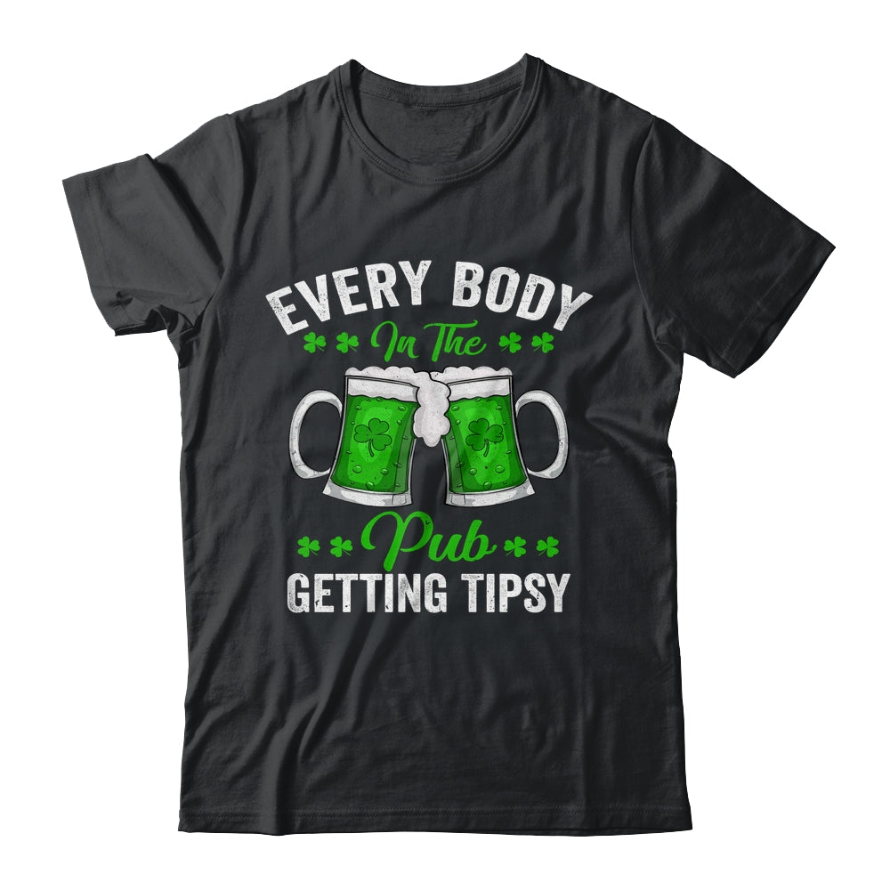 Everybody In The Pub Getting Tipsy St Patricks Day Shamrock Shirt & Hoodie | siriusteestore