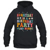 Everyday Is A Birthday Party Labor And Delivery L&D Nurse Shirt & Hoodie | siriusteestore