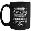 Everything Changed Lung Cancer Awareness Mug | siriusteestore