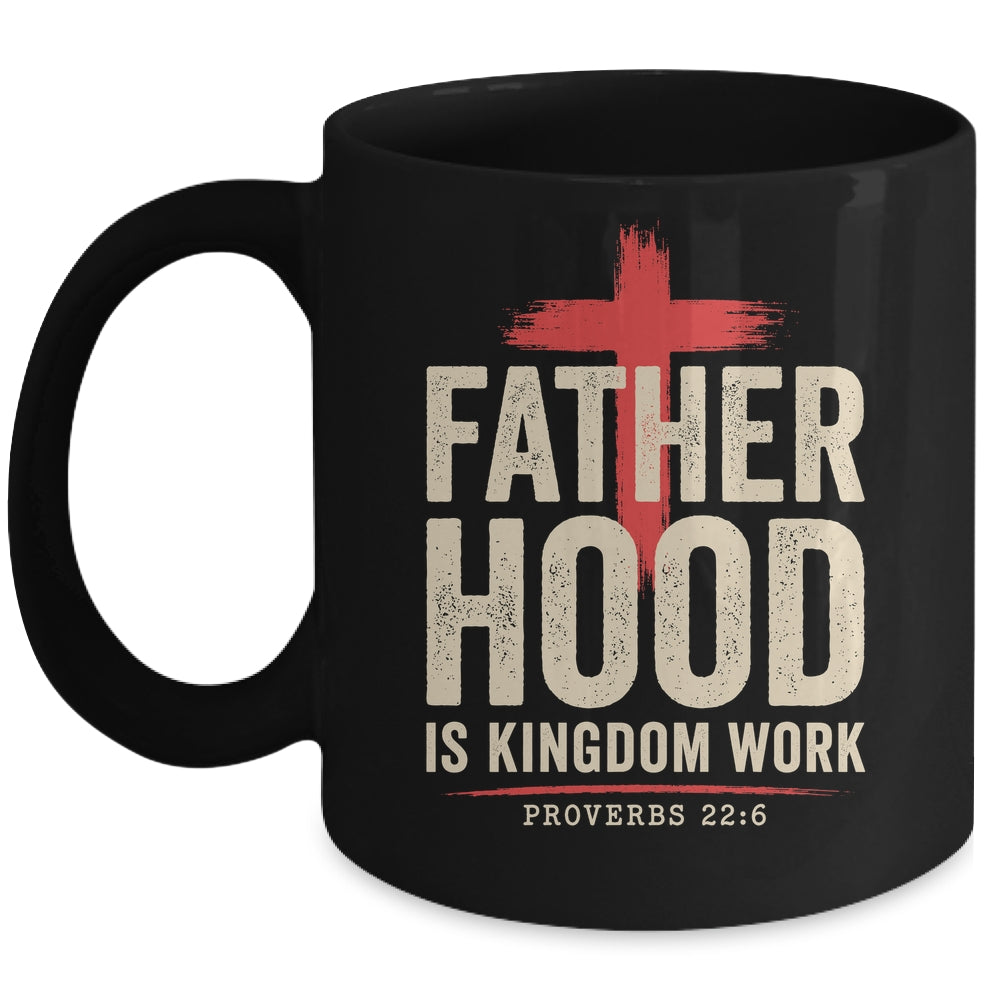 Faith Christian Dad Fatherhood Is Kingdom Work Fathers Day Mug | siriusteestore