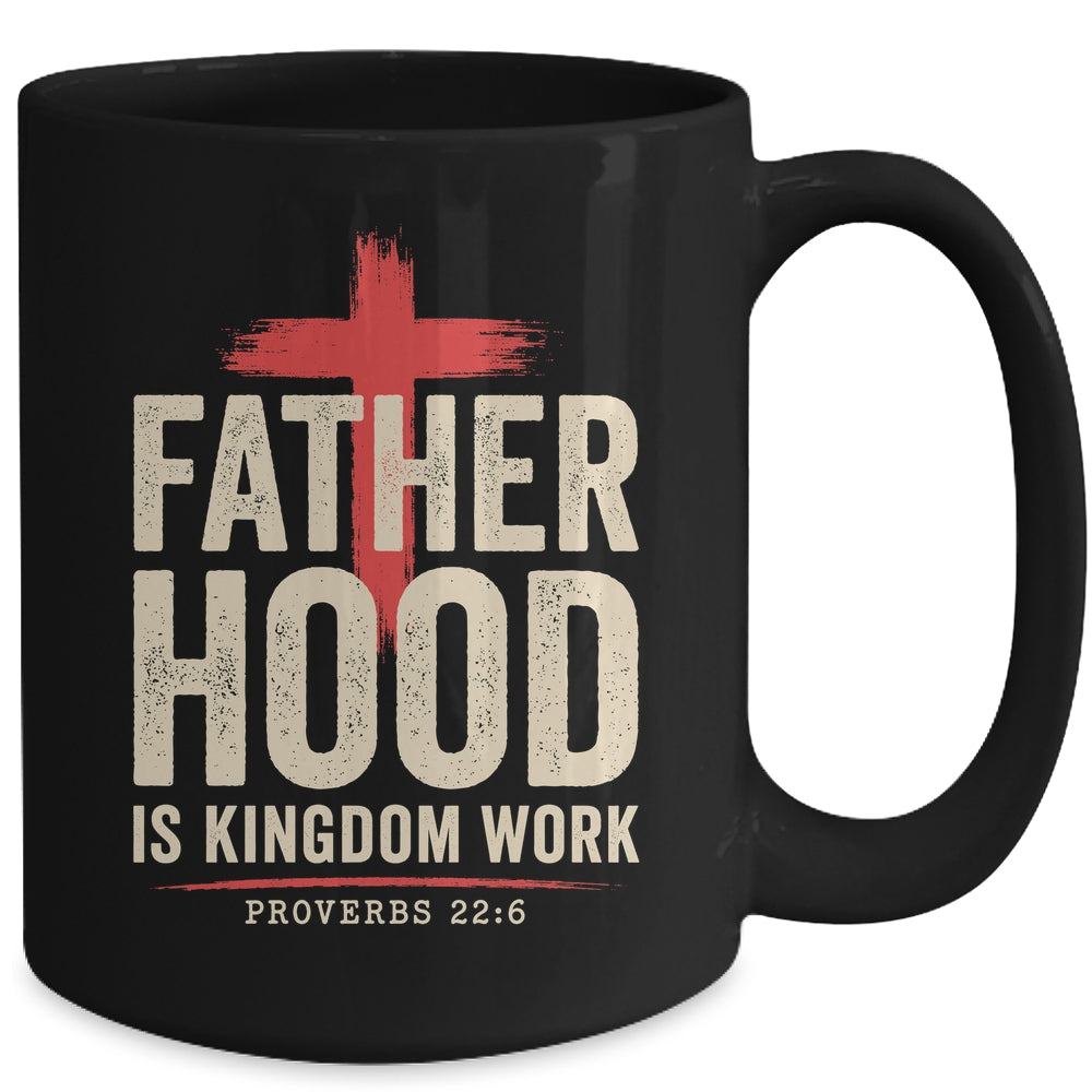 Faith Christian Dad Fatherhood Is Kingdom Work Fathers Day Mug | siriusteestore