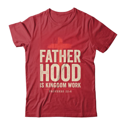 Faith Christian Dad Fatherhood Is Kingdom Work Fathers Day Shirt & Hoodie | siriusteestore