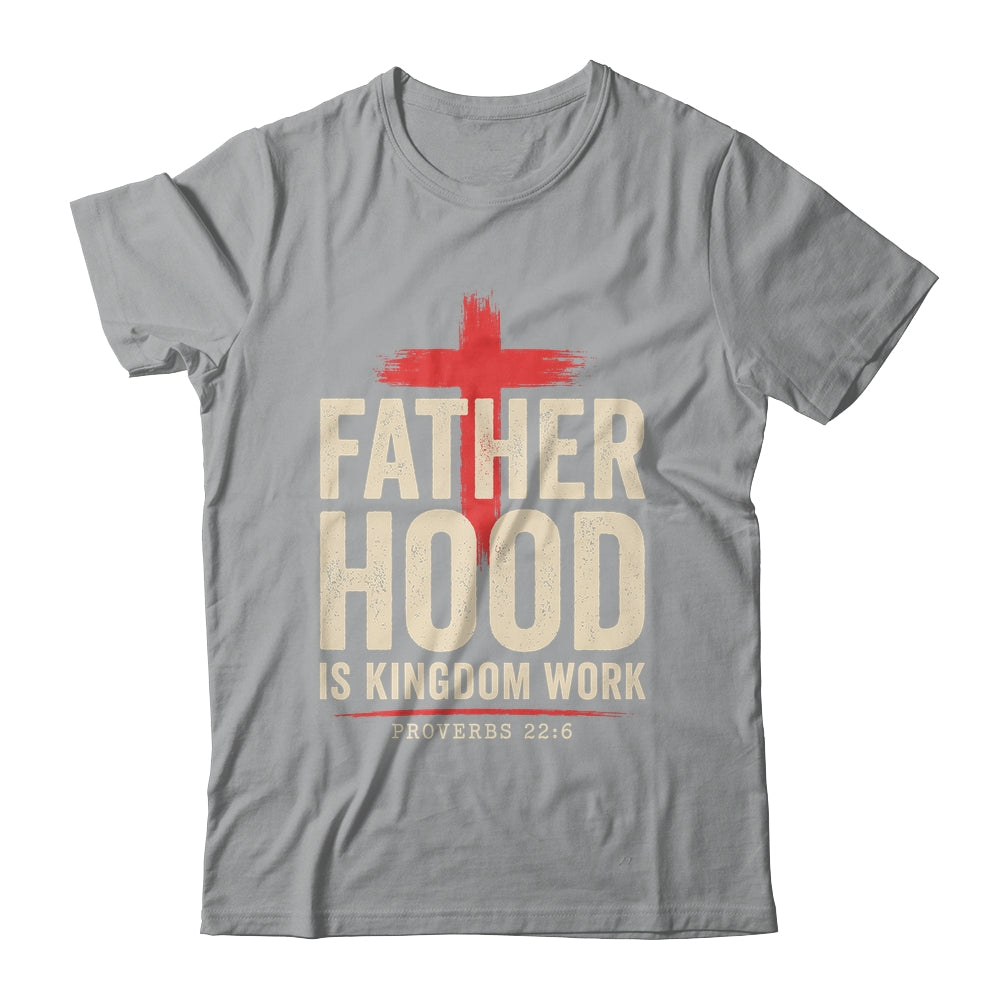 Faith Christian Dad Fatherhood Is Kingdom Work Fathers Day Shirt & Hoodie | siriusteestore