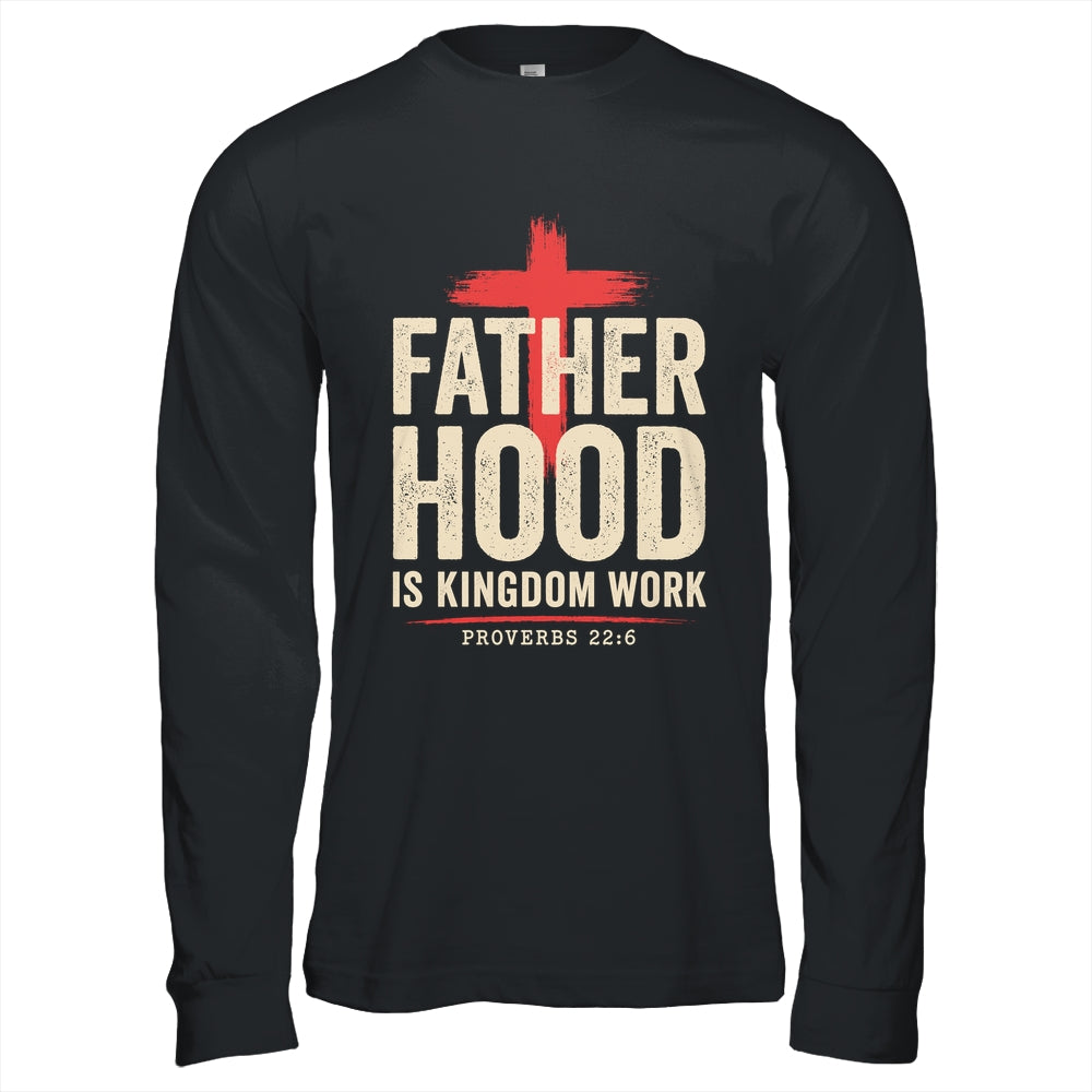 Faith Christian Dad Fatherhood Is Kingdom Work Fathers Day Shirt & Hoodie | siriusteestore