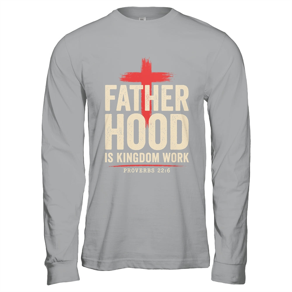 Faith Christian Dad Fatherhood Is Kingdom Work Fathers Day Shirt & Hoodie | siriusteestore