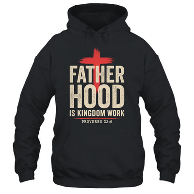 Faith Christian Dad Fatherhood Is Kingdom Work Fathers Day Shirt & Hoodie | siriusteestore