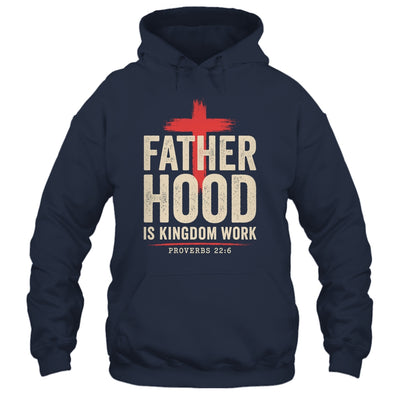 Faith Christian Dad Fatherhood Is Kingdom Work Fathers Day Shirt & Hoodie | siriusteestore