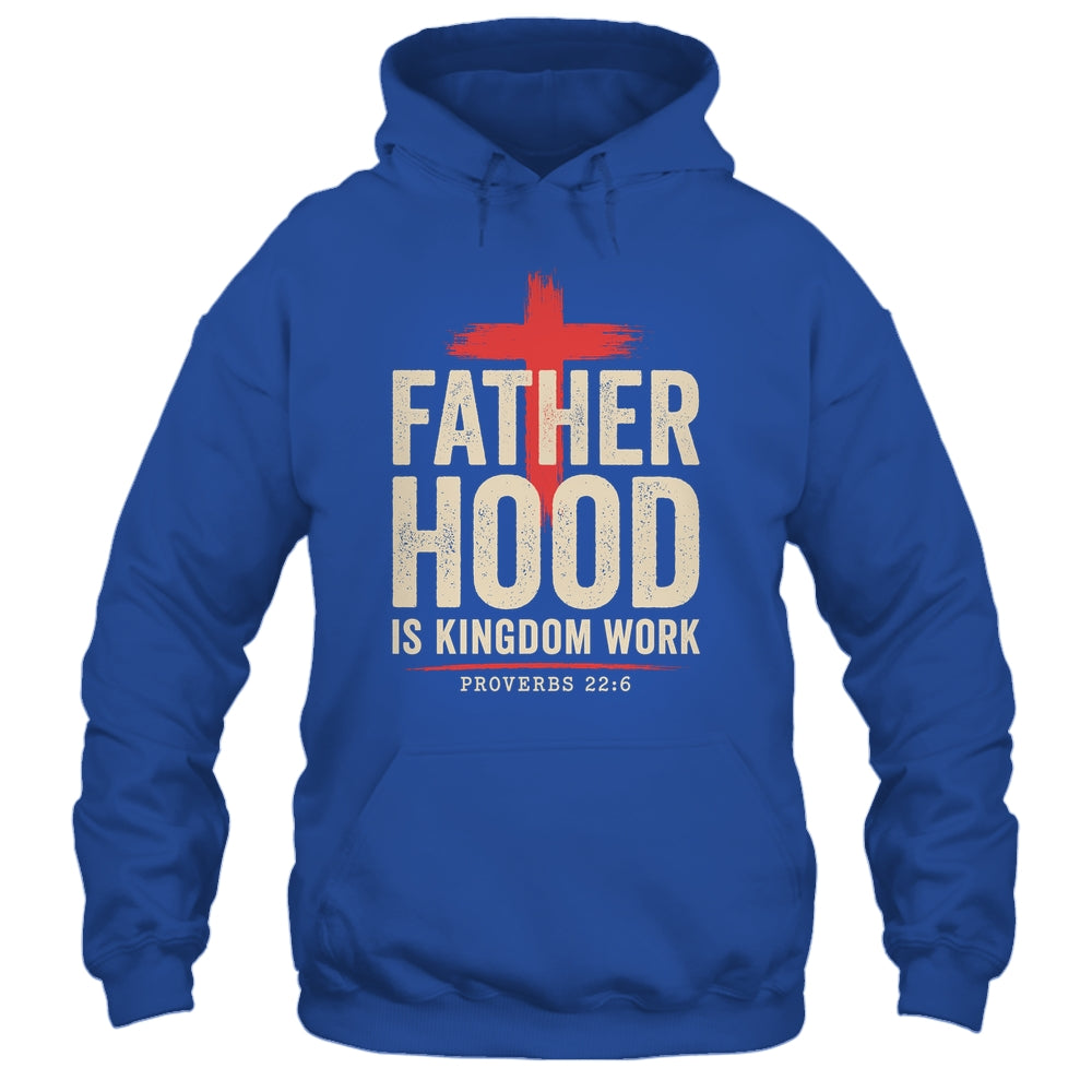 Faith Christian Dad Fatherhood Is Kingdom Work Fathers Day Shirt & Hoodie | siriusteestore