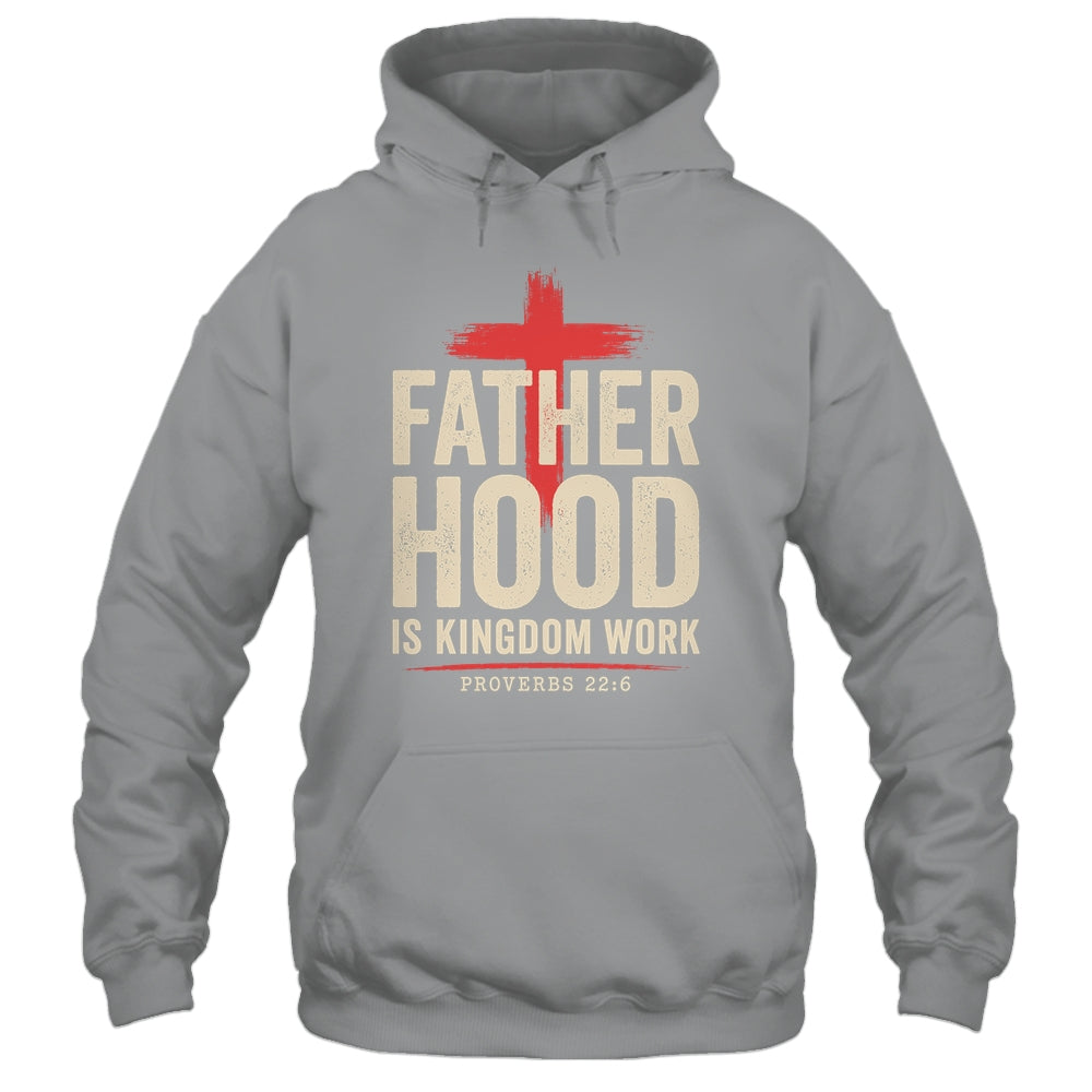 Faith Christian Dad Fatherhood Is Kingdom Work Fathers Day Shirt & Hoodie | siriusteestore
