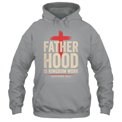 Faith Christian Dad Fatherhood Is Kingdom Work Fathers Day Shirt & Hoodie | siriusteestore