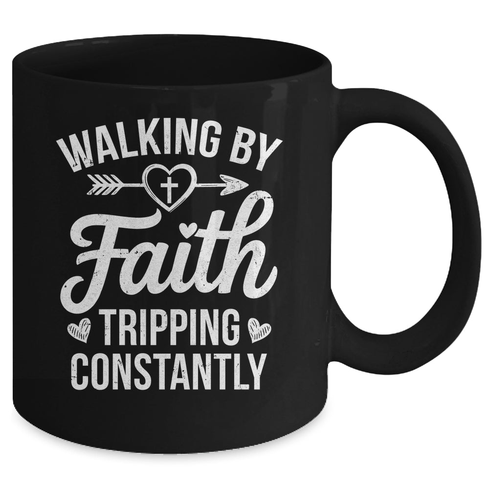 Faithful Christian Walking By Faith Tripping Constantly Mug | siriusteestore