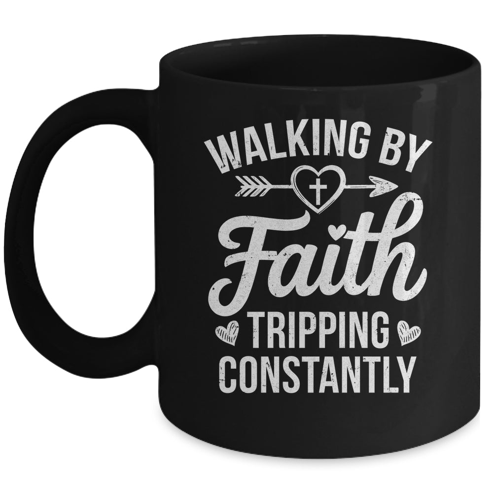 Faithful Christian Walking By Faith Tripping Constantly Mug | siriusteestore