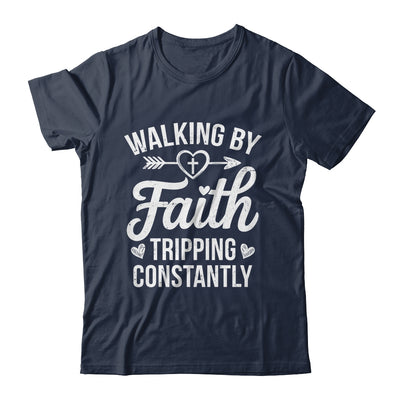 Faithful Christian Walking By Faith Tripping Constantly Shirt & Hoodie | siriusteestore