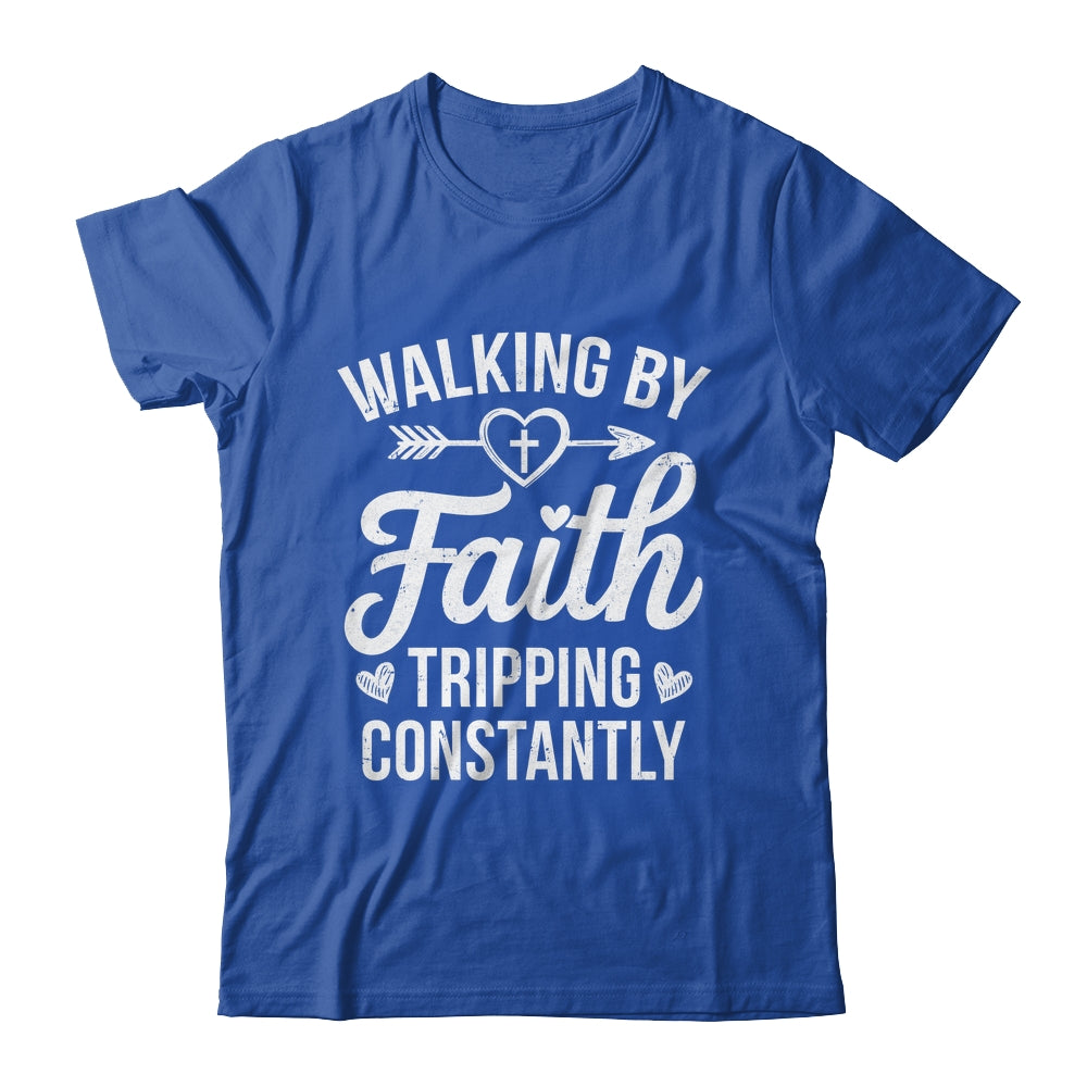 Faithful Christian Walking By Faith Tripping Constantly Shirt & Hoodie | siriusteestore