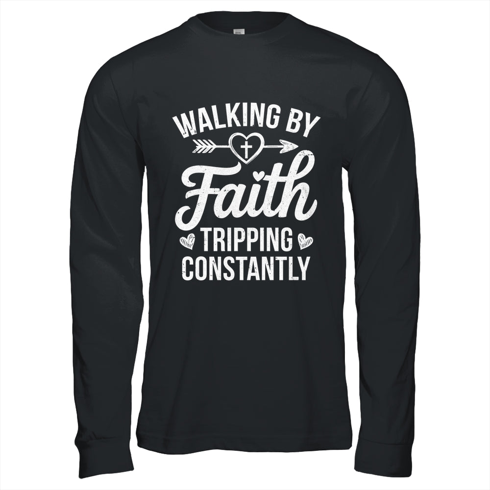 Faithful Christian Walking By Faith Tripping Constantly Shirt & Hoodie | siriusteestore
