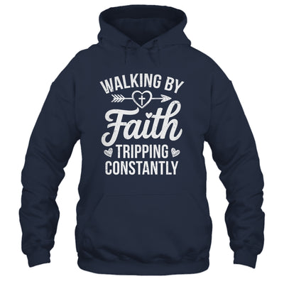 Faithful Christian Walking By Faith Tripping Constantly Shirt & Hoodie | siriusteestore