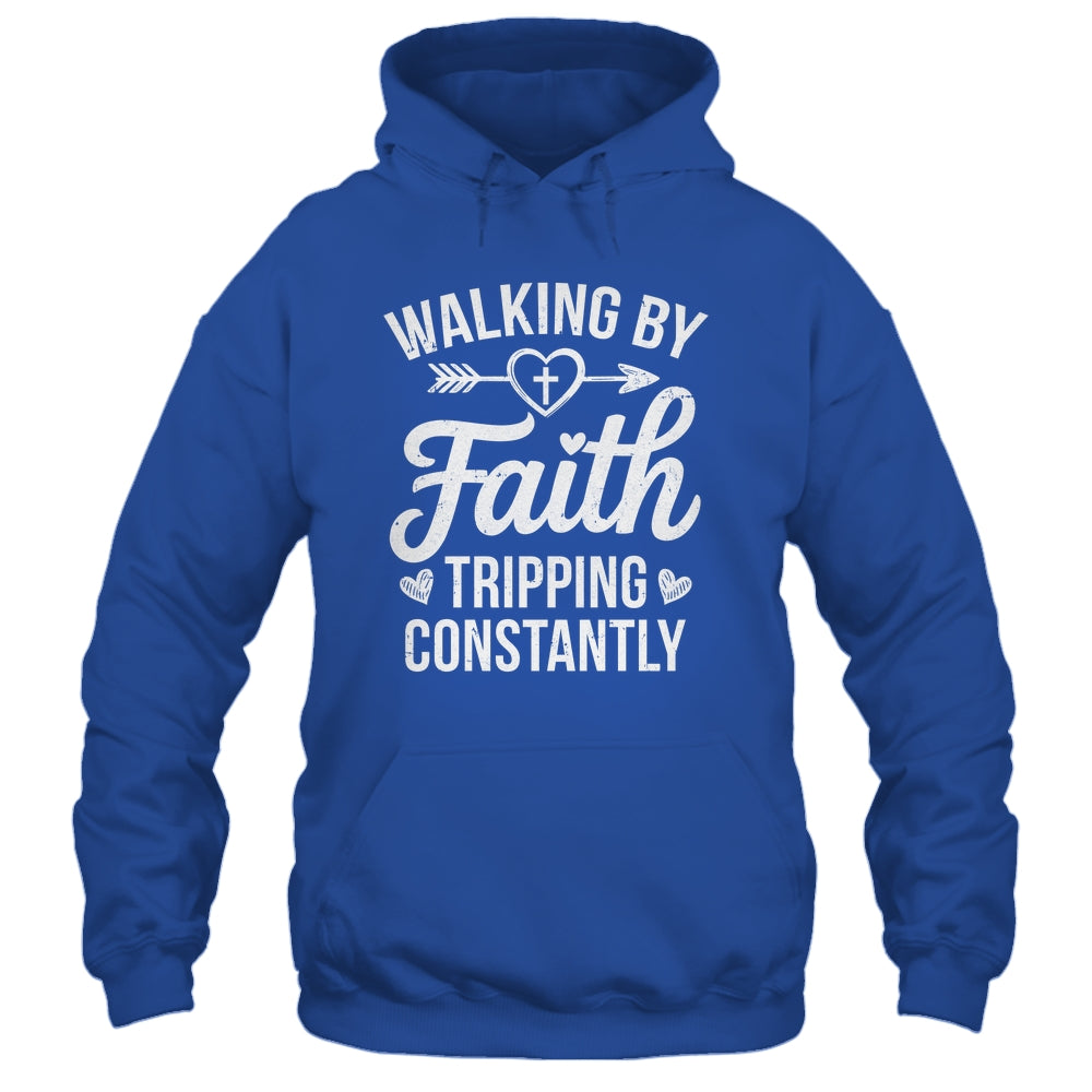 Faithful Christian Walking By Faith Tripping Constantly Shirt & Hoodie | siriusteestore
