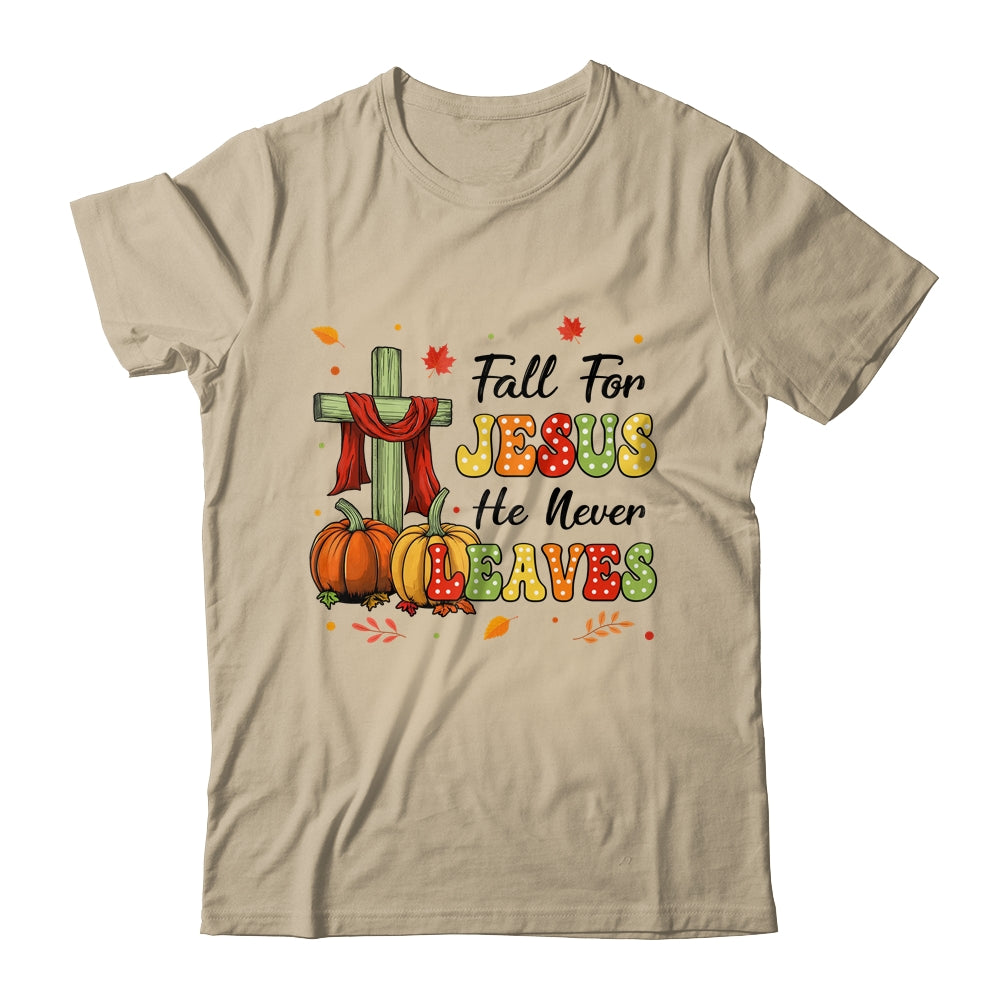 Fall For Jesus He Never Leaves Autumn Christian Thanksgiving Shirt & Sweatshirt | siriusteestore