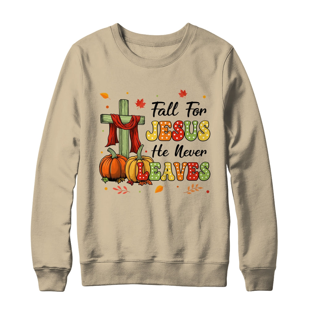 Fall For Jesus He Never Leaves Autumn Christian Thanksgiving Shirt & Sweatshirt | siriusteestore