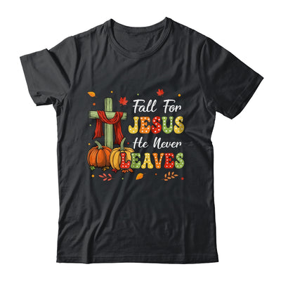 Fall For Jesus He Never Leaves Autumn Religious Christian Shirt & Sweatshirt | siriusteestore