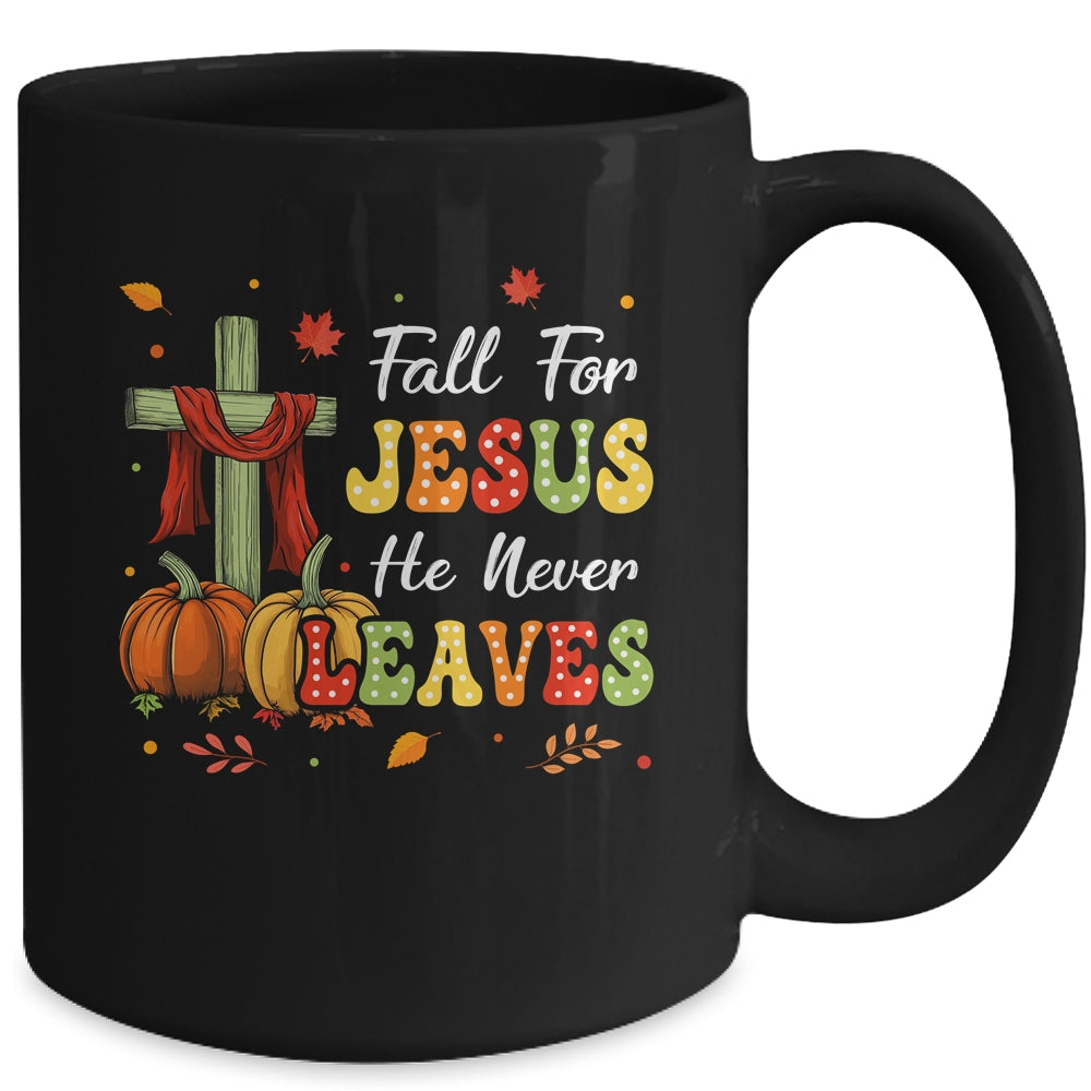 Fall For Jesus He Never Leaves Autumn Religious Christian Mug | siriusteestore