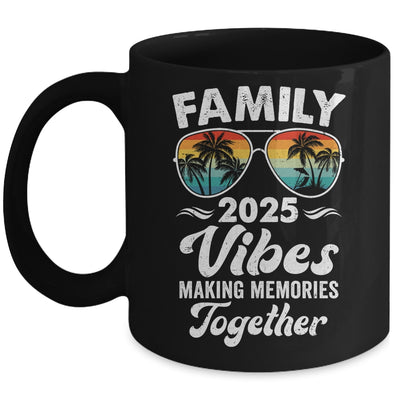 Family 2025 Vibes Family Reunion Vacation Making Memories Mug | siriusteestore
