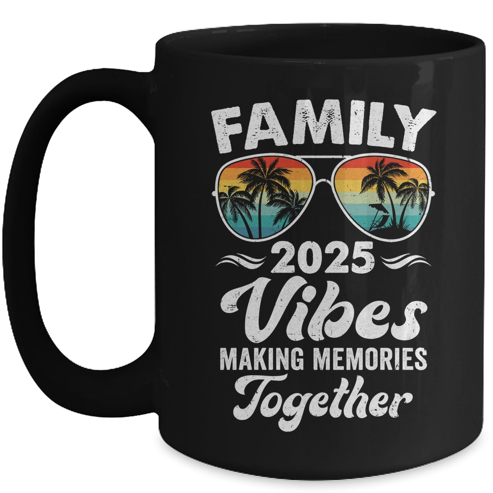 Family 2025 Vibes Family Reunion Vacation Making Memories Mug | siriusteestore