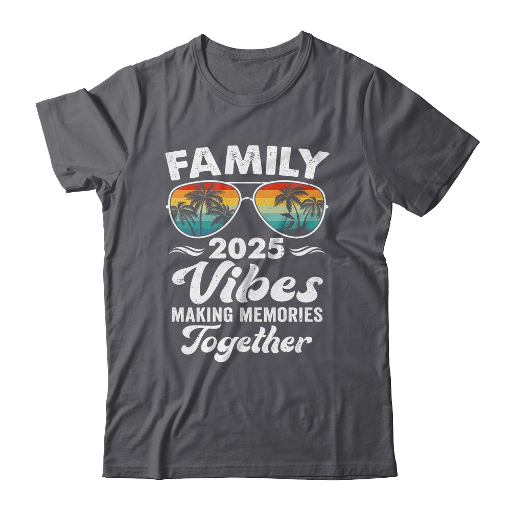 Family 2025 Vibes Family Reunion Vacation Making Memories Shirt & Tank Top | siriusteestore
