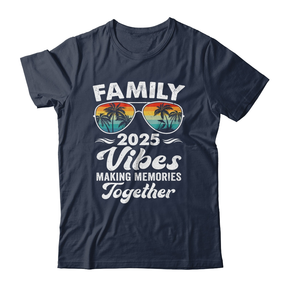 Family 2025 Vibes Family Reunion Vacation Making Memories Shirt & Tank Top | siriusteestore