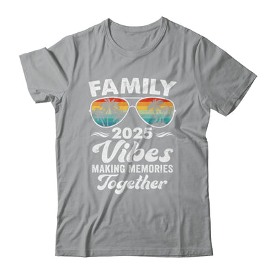 Family 2025 Vibes Family Reunion Vacation Making Memories Shirt & Tank Top | siriusteestore