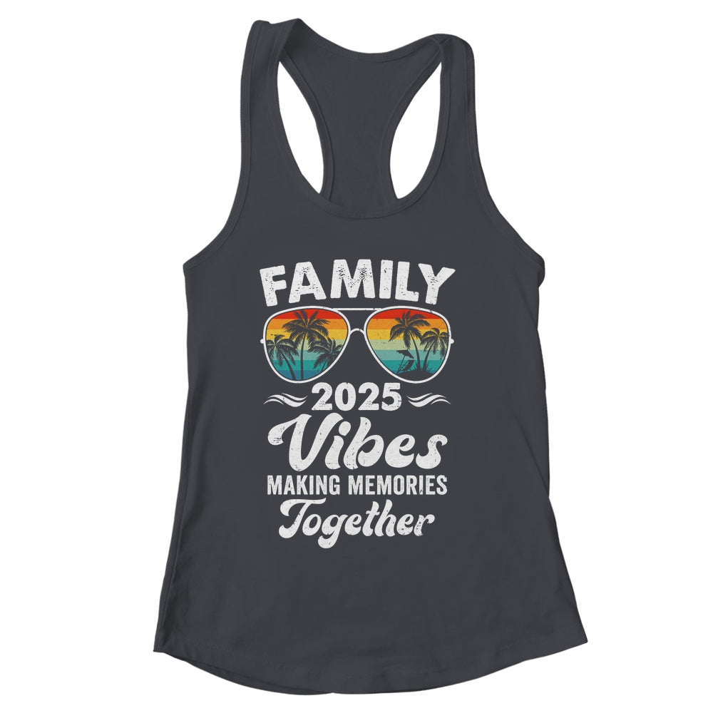 Family 2025 Vibes Family Reunion Vacation Making Memories Shirt & Tank Top | siriusteestore