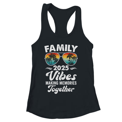 Family 2025 Vibes Family Reunion Vacation Making Memories Shirt & Tank Top | siriusteestore