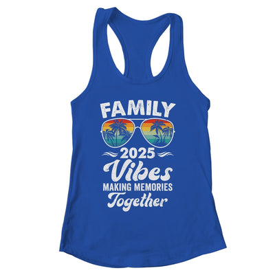 Family 2025 Vibes Family Reunion Vacation Making Memories Shirt & Tank Top | siriusteestore