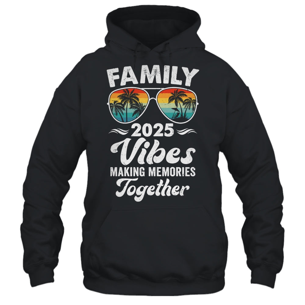 Family 2025 Vibes Family Reunion Vacation Making Memories Shirt & Tank Top | siriusteestore