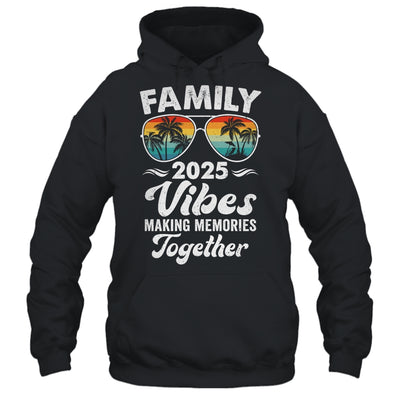 Family 2025 Vibes Family Reunion Vacation Making Memories Shirt & Tank Top | siriusteestore
