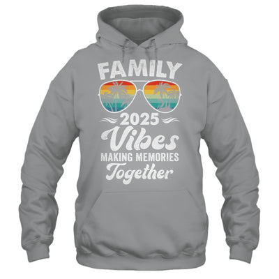 Family 2025 Vibes Family Reunion Vacation Making Memories Shirt & Tank Top | siriusteestore